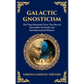 Galactic Gnosticism: The Nag Hammadi Texts That Reveal Interstellar Overlords and Interdimensional Masters