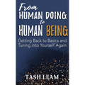 From Human Doing to Human Being: Getting Back to Basics and Tuning into Yourself Again