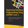 Beginning Database Programming Using ASP.NET Core 3: With MVC, Razor Pages, Web Api, Jquery, Angular, SQL Server, and Nosql