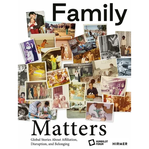 Family Matters: Global Stories about Affiliation, Disruption, and Belonging