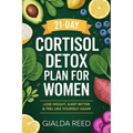 21-Day Cortisol Detox Plan for Women: Lose Weight, Sleep Better & Feel Like Yourself Again