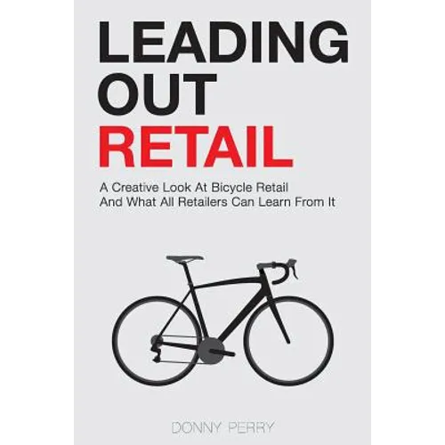 Leading Out Retail: A Creative Look at Bicycle Retail and What All Retailers Can Learn From It