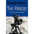 The Heroes (or Greek Fairy Tales for My Children)