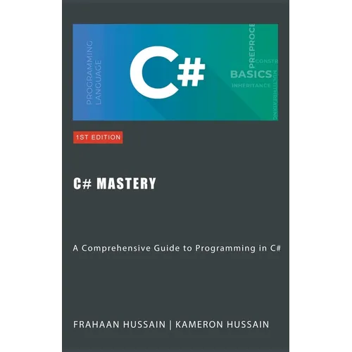 C# Mastery: A Comprehensive Guide to Programming in C#