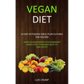 Vegan Diet: 14-Day Ketogenic Meal Plan Suitable for Vegans (Above 50 Vegan Recipes for Permanent Weight Loss, to Manage Body Fat and Stay Fit)
