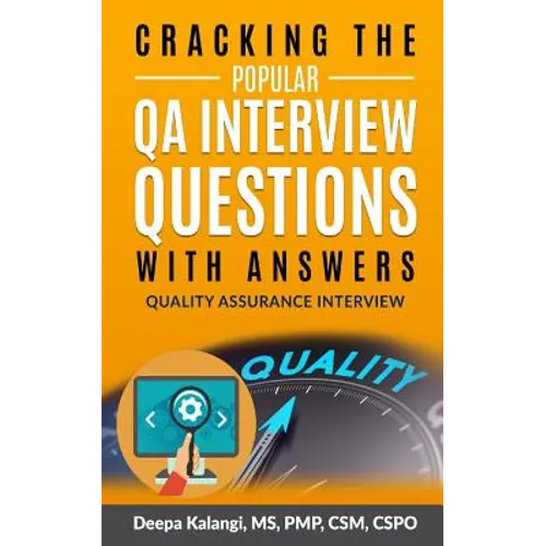 Cracking The Popular QA Interview Questions with Answer: 135 Quality Assurance / Testing Interview Questions