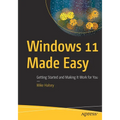 Windows 11 Made Easy: Getting Started and Making It Work for You