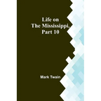 Life on the Mississippi, Part 10