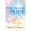 Pew, Prayer and Praise