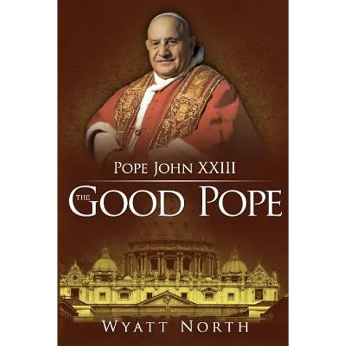 Pope John XXIII: The Good Pope