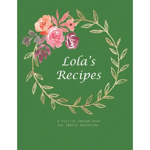 Lola's Recipes: A fill-in recipe book for family favorites