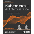 Kubernetes - An Enterprise Guide - Second Edition: Effectively containerize applications, integrate enterprise systems, and scale applications in your
