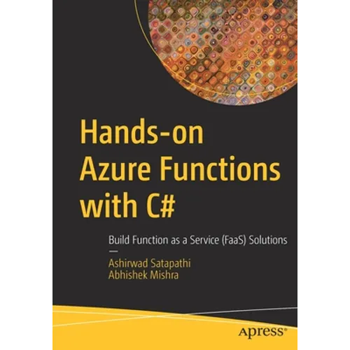 Hands-On Azure Functions with C#: Build Function as a Service (Faas) Solutions