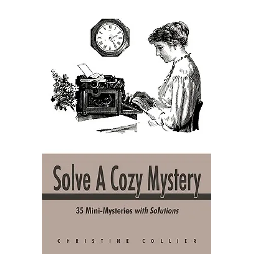 Solve a Cozy Mystery: 35 Mini-Mysteries with Solutions