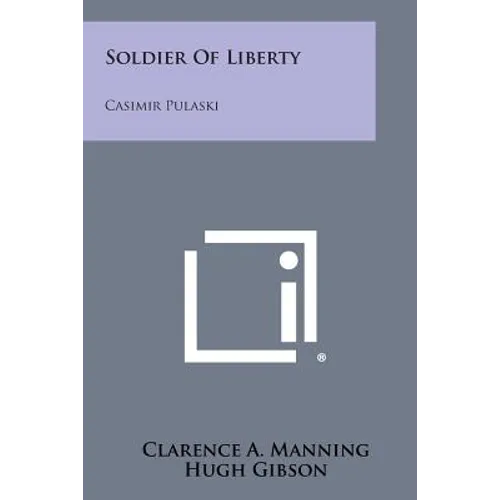 Soldier of Liberty: Casimir Pulaski