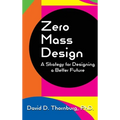 Zero Mass Design - A Strategy for Designing a Better Future
