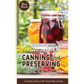 Canning and Preserving: Easy Direction for Canning Vegetables, Fruits, Meat and Fish, Complete Guide to DIY Homemade Canning Cookbook and Recipes
