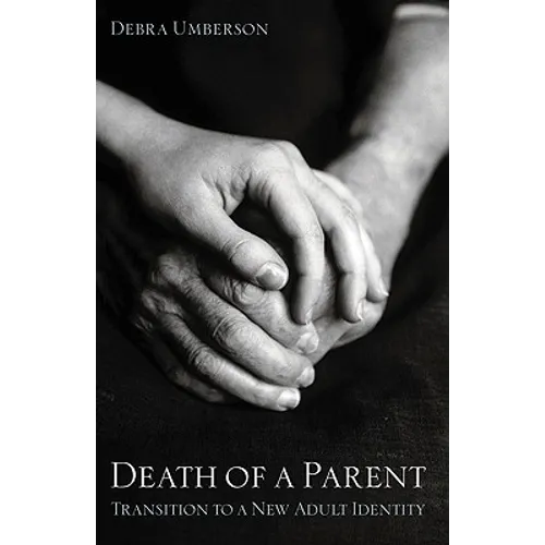 Death of a Parent: Transition to a New Adult Identity