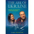 The Ark of Ukraine: Bringing the Kingdom to a War-Torn Country