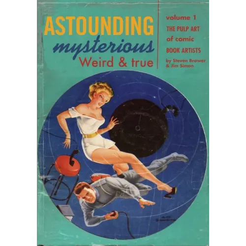 Astounding, Mysterious, Weird and True: The Pulp Art of Comic Book Artists