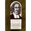 The Theology of Jonathan Edwards: A Reappraisal