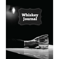 Whiskey Journal: Sommelier Tasting Pages, Keep Track Of Whisky Notes & Important Information, Whiskey Lovers Gift, Log Book, Notebook