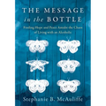 The Message in the Bottle: Finding Hope and Peace Amidst the Chaos of Living with an Alcoholic