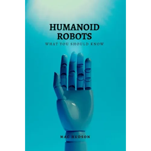 Humanoid Robots: What you should know