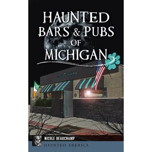 Haunted Bars & Pubs of Michigan