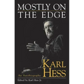Mostly on the Edge: Karl Hess, an Autobiography
