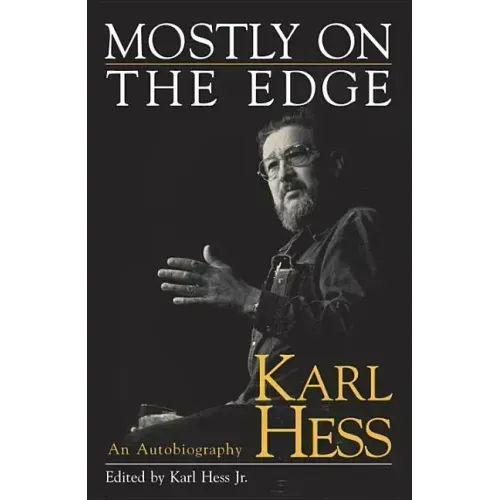 Mostly on the Edge: Karl Hess, an Autobiography