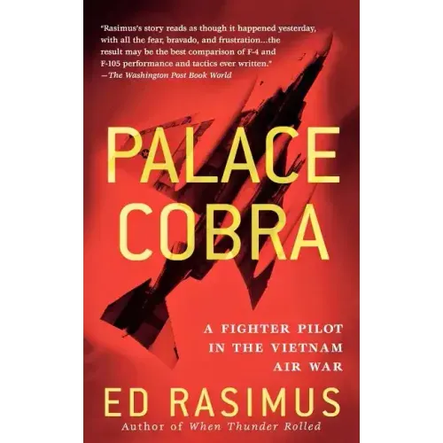 Palace Cobra: A Fighter Pilot in the Vietnam Air War