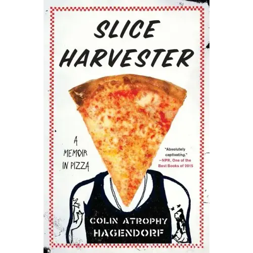 Slice Harvester: A Memoir in Pizza