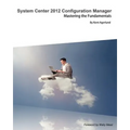 System Center 2012 Configuration Manager: Mastering the Fundamentals