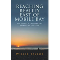 Reaching Reality East of Mobile Bay: Focusing a Triumphant Spiritual Purpose