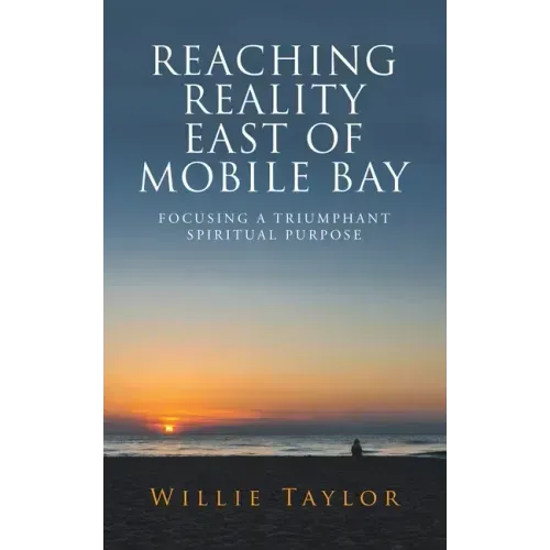 Reaching Reality East of Mobile Bay: Focusing a Triumphant Spiritual Purpose