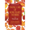 Taking Care of Aging Family Members, Rev. Ed.: A Practical Guide