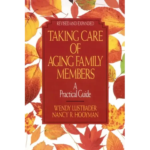 Taking Care of Aging Family Members, Rev. Ed.: A Practical Guide