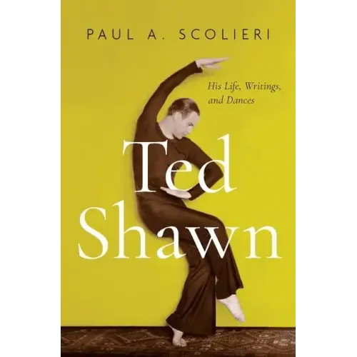 Ted Shawn: His Life, Writings, and Dances