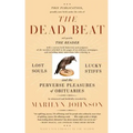The Dead Beat: Lost Souls, Lucky Stiffs, and the Perverse Pleasures of Obituaries