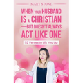 When Your Husband is a Christian-But Doesn't Always Act Like One