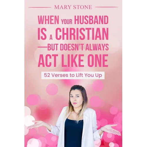 When Your Husband is a Christian-But Doesn't Always Act Like One