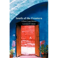 South of the Frontera; A Peace Corps Memoir