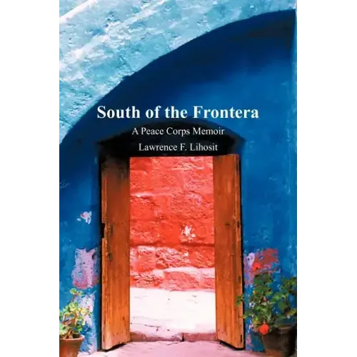South of the Frontera; A Peace Corps Memoir