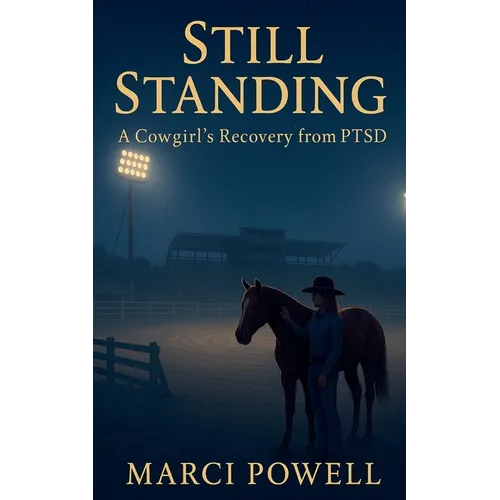 Still Standing, a Cowgirl's recovery from PTSD