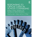 Responding to Critical Cases in School Counseling: Building on Theory, Standards, and Experience for Optimal Crisis Intervention