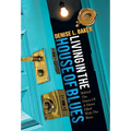 Living in the House of Blues: Behind the Doors of a House Filled with the Blues