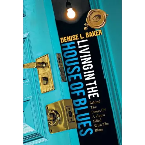 Living in the House of Blues: Behind the Doors of a House Filled with the Blues
