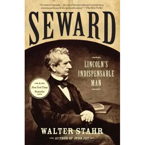 Seward: Lincoln's Indispensable Man