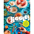 Jiggle!: A Cookbook: 50 Recipes for Sweet, Savory, and Sometimes Boozy Modern Gelatins